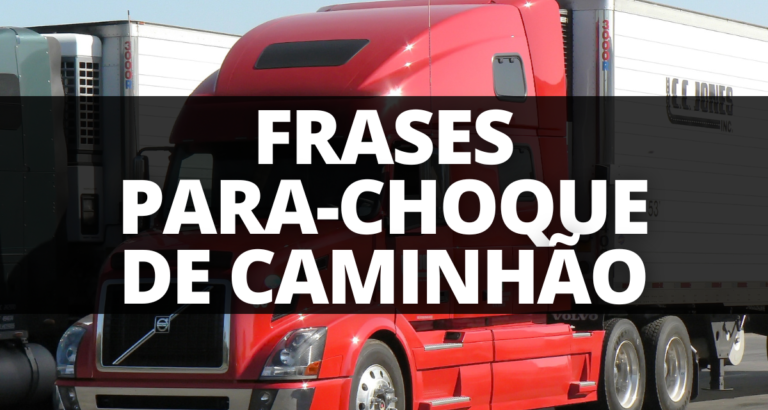 Frases de para-choque de caminhão engraçadas, religiosas, reflexivas